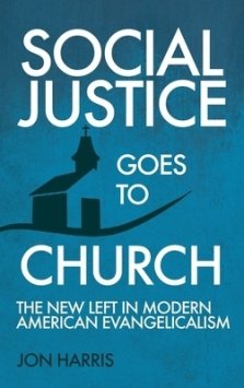 Social Justice Goes To Church: The New Left in Modern American Evangelicalism