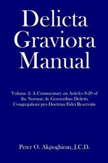 Delicta Graviora Manual: Volume 2: A Commentary on Articles 8-20 of the Normae de Gravioribus Delictis Congregationi pro Doctrina Fidei Reserva