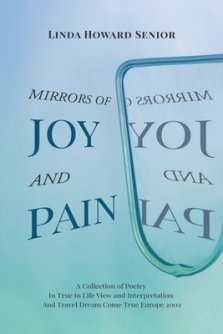 Mirrors of Joy and Pain: A Collection of Poetry In True to Life View and Interpretation And Travel Dream Come True Europe 2002