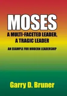 Moses: A Multi-Faceted Leader, a Tragic Leader