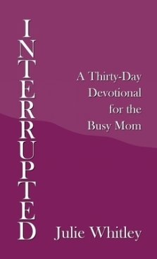 Interrupted: A Thirty-Day Devotional for the Busy Mom