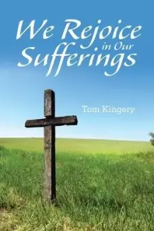 We Rejoice in Our Sufferings