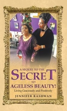 A Sequel to the Secret to Ageless Beauty!: Living Graciously and Positively