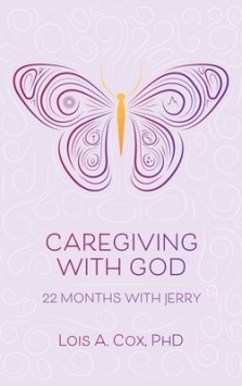 Caregiving with God: 22 Months with Jerry