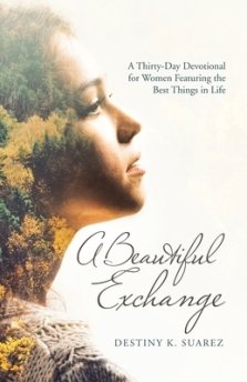 A Beautiful Exchange: A Thirty-Day Devotional for Women Featuring the Best Things in Life