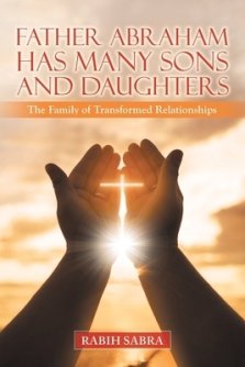 Father Abraham Has Many Sons and Daughters: The Family of Transformed Relationships