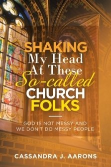 Shaking My Head at These So-Called Church Folks: God Is Not Messy and We Don't Do Messy People