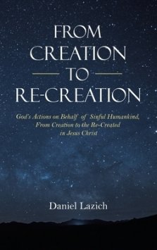 From Creation to Re-Creation: God's Actions on Behalf of Sinful Humankind,  from Creation to the Re-Created in Jesus Christ