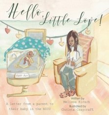 Hello, Little Love!: A Letter from a Parent to Their Baby in the Nicu