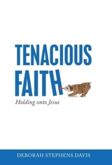 Tenacious Faith: Holding onto Jesus