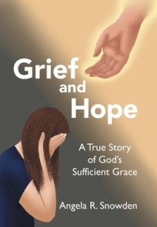 Grief and Hope: A True Story of God's Sufficient Grace