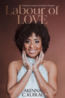 Labour of Love: A Woman's Personal Journey from Pain to Purpose