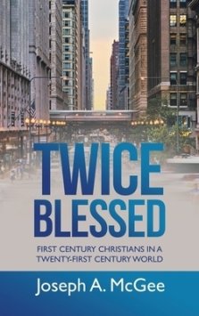 Twice Blessed: First Century Christians in a Twenty-First Century World