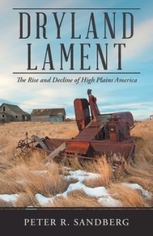 Dryland Lament: The Rise and Decline of High Plains America