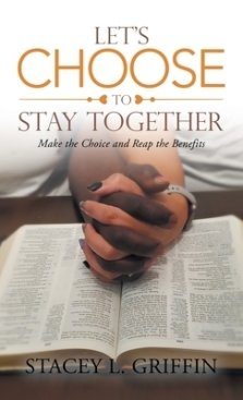 Let's Choose to Stay Together: Make the Choice and Reap the Benefits