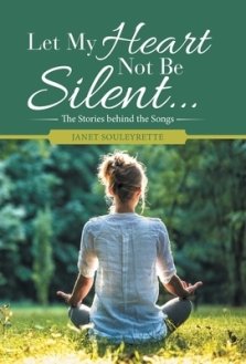 Let My Heart Not Be Silent...: The Stories Behind the Songs