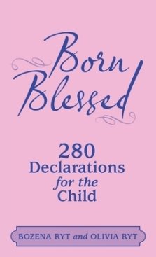 Born Blessed: 280 Declarations for the Child