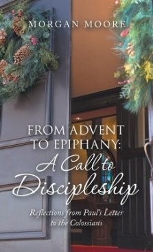 From Advent to Epiphany: a Call to Discipleship: Reflections from Paul's Letter to the Colossians