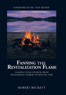 Fanning the Revitalization Flame: Leading Your Church from Smoldering Embers to Revival Fire