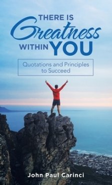 There Is Greatness Within You: Quotations and Principles to Succeed