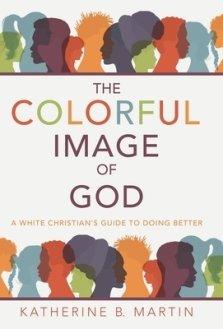 The Colorful Image of God: A White Christian's Guide to Doing Better