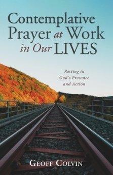 Contemplative Prayer at Work in Our Lives