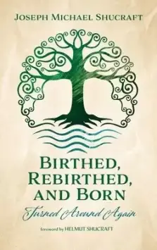 Birthed, Rebirthed, and Born: Turned Around Again