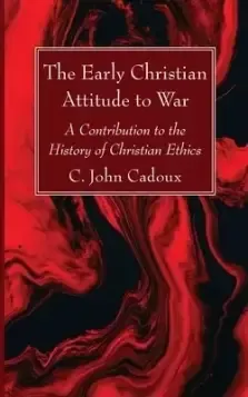 The Early Christian Attitude to War