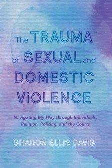 The Trauma of Sexual and Domestic Violence