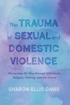 The Trauma of Sexual and Domestic Violence