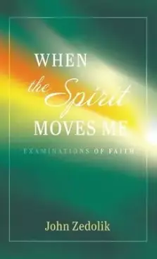 When the Spirit Moves Me: Examinations of Faith