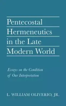 Pentecostal Hermeneutics in the Late Modern World