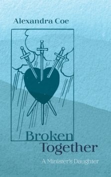 Broken Together: A Minister's Daughter