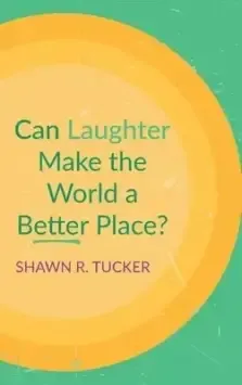 Can Laughter Make the World a Better Place?