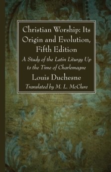 Christian Worship: Its Origin and Evolution, Fifth Edition