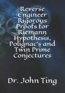 Reverse Engineer Rigorous Proofs for Riemann Hypothesis, Polignac's and Twin Prime Conjectures