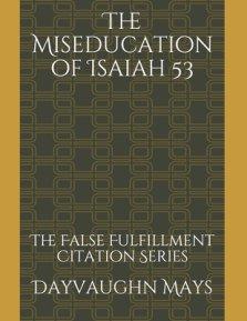 The Miseducation of Isaiah 53: The False Fulfillment Citation Series