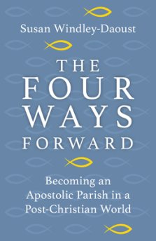 Four Ways Forward: Becoming an Apostolic Parish in a Post-Christian World