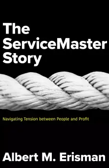 The Servicemaster Story: Navigating Tension Between People and Profit