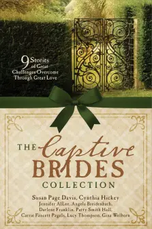 The Captive Brides Collection: 9 Stories of Great Challenges Overcome Through Great Love