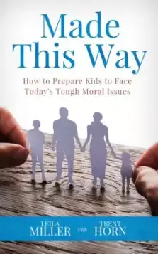 Made This Way: How to Prepare Kids to Face Today's Tough Moral Issues