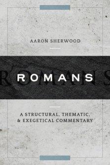 Romans: A Structural, Thematic, and Exegetical Commentary