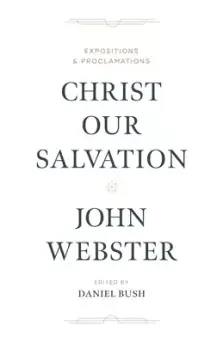 Christ Our Salvation: Expositions and Proclamations