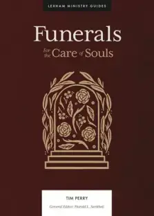 Funerals: For the Care of Souls