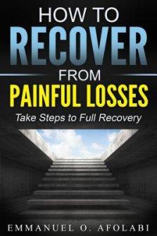 How to Recover From Painful Losses: Take Steps to Full Recovery