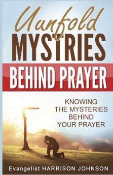 Unfold Mysteries Behind Prayer: Knowing the Mysteries Behind Your Prayer