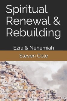 Spiritual Renewal & Rebuilding: Ezra & Nehemiah