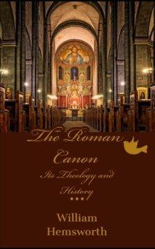 The Roman Canon: Its Theology and History