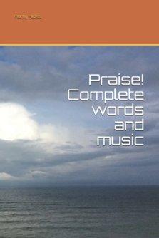 Praise! Complete words and music