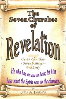 The Seven Churches of Revelation: Seven Churches - Seven Messages - One Lord